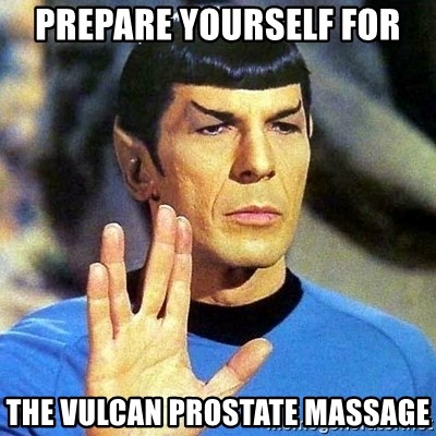 Spock showing the Vulcan salute with the words ‘Prepare yourself for the Vulcan prostate massage’ on the image