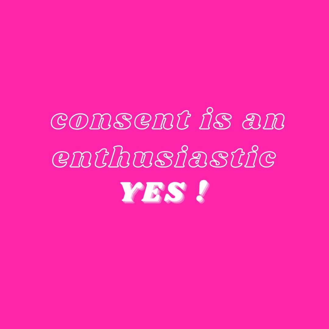 Consent is an enthusiastic yes!