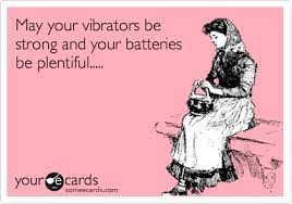 an image that says ‘may your vibrator be strong and batteries plentiful’